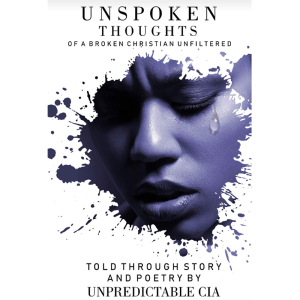 "Unspoken Thoughts Of A Broken Christian, Unfiltered"